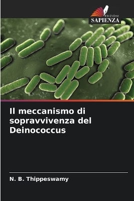 Il meccanismo di sopravvivenza del Deinococcus - N B Thippeswamy