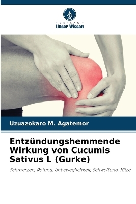 Entz�ndungshemmende Wirkung von Cucumis Sativus L (Gurke) - Uzuazokaro M Agatemor