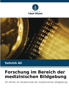 Forschung im Bereich der medizinischen Bildgebung - Sehrish Ali