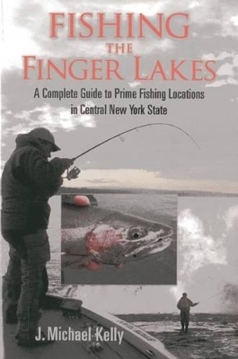 Fishing the Finger Lakes - J. Michael Kelly