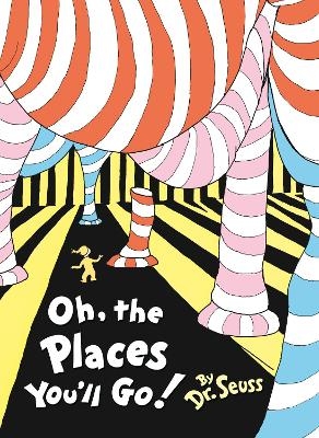 Oh, The Places You’ll Go! - Dr. Seuss