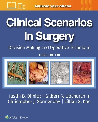 Clinical Scenarios in Surgery - Justin B Dimick, GILBERT R. UPCHURCH  JR, Christopher J. Sonnenday, Lillian S. Kao