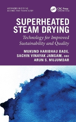 Superheated Steam Drying - Mukund Haribhau Bade, Sachin Vinayak Jangam, Arun S. Mujumdar