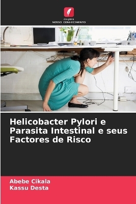 Helicobacter Pylori e Parasita Intestinal e seus Factores de Risco - Abebe Cikala, Kassu Desta