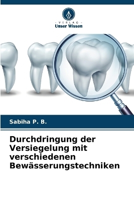 Durchdringung der Versiegelung mit verschiedenen Bew�sserungstechniken - Sabiha P B