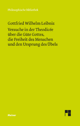 Versuche in der Theodicée über die Güte Gottes, die Freiheit des Menschen und den Ursprung des Übels - Leibniz, Gottfried Wilhelm