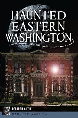 Haunted Eastern Washington - MS Cuyle