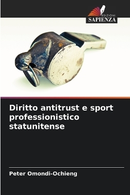 Diritto antitrust e sport professionistico statunitense - Peter Omondi-Ochieng