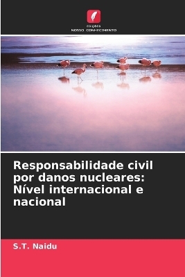 Responsabilidade civil por danos nucleares - S T Naidu