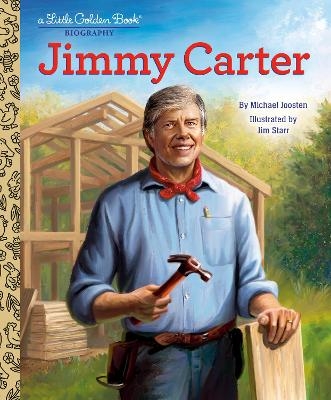 Jimmy Carter: A Little Golden Book Biography - Michael Joosten, Jim Starr