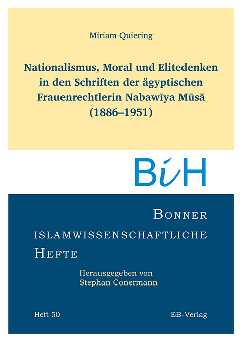 Nationalismus, Moral und Elitedenken in den Schriften der ägyptischen Frauenrechtlerin Nabawīya Mūsā (1886–1951) - Miriam Quierin