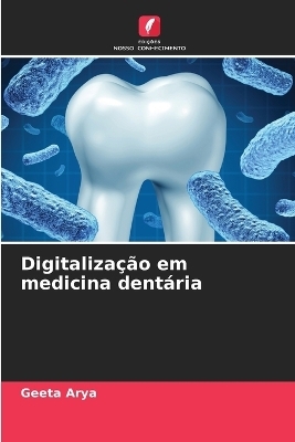 Digitaliza��o em medicina dent�ria - Geeta Arya