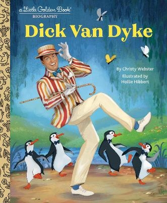 Dick Van Dyke: A Little Golden Book Biography - Christy Webster, Hollie Hibbert