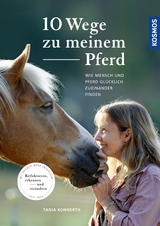 10 Wege zu meinem Pferd - Tania Konnerth