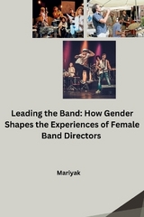 Leading the Band: How Gender Shapes the Experiences of Female Band Directors -  Mariyak