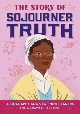 The Story of Sojourner Truth - Anita Crawford Clark, Simone Douglas, Sawyer Cloud