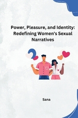 Power, Pleasure, and Identity: Redefining Women's Sexual Narratives -  Sana