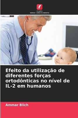 Efeito da utiliza��o de diferentes for�as ortod�nticas no n�vel de IL-2 em humanos - Ammar Blich