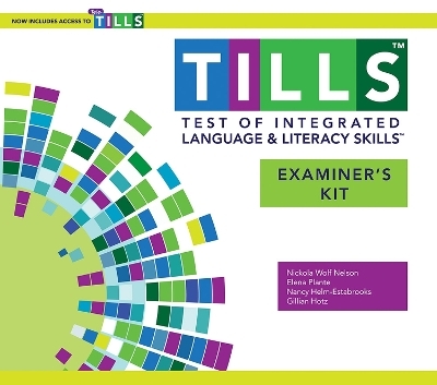 Test of Integrated Language and Literacy Skills™ (TILLS™): Examiner's Kit - Nickola Nelson, Elena Plante, Nancy Helm-Estabrooks, Gillian Hotz