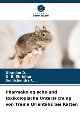 Pharmakologische und toxikologische Untersuchung von Trema Orientalis bei Ratten - Niranjan D, N B Shridhar, Sunilchandra U