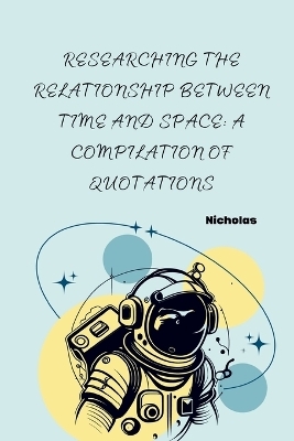 Researching the Relationship Between Time and Space: A Compilation of Quotations -  NICHOLAS