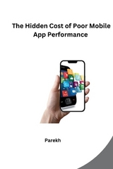 The Hidden Cost of Poor Mobile App Performance -  PAREKH