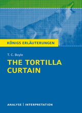 The Tortilla Curtain von T. C. Boyle. Königs Erläuterungen. - T. C. Boyle, Matthias Bode, Monika Peel