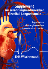 Supplement zur ernährungsmedizinischen Einzelfall-Langzeitstudie - Erik Wischnewski