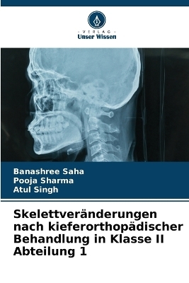 Skelettver�nderungen nach kieferorthop�discher Behandlung in Klasse II Abteilung 1 - Banashree Saha, Pooja Sharma, ATUL SINGH