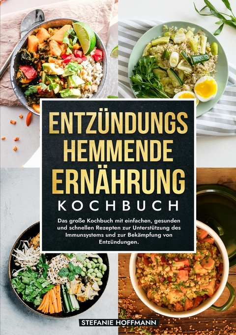 Entzündungshemmende Ernährung Kochbuch - Stefanie Hoffmann