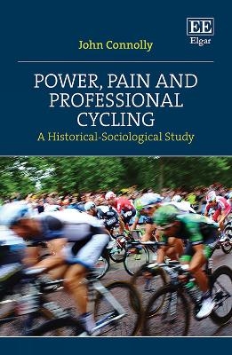 Power, Pain and Professional Cycling - John Connolly