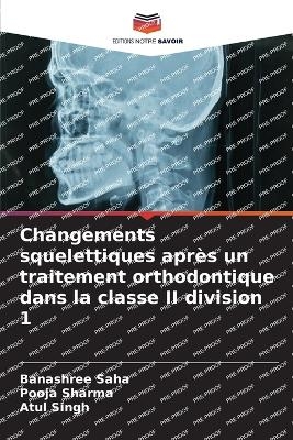 Changements squelettiques apr�s un traitement orthodontique dans la classe II division 1 - Banashree Saha, Pooja Sharma, ATUL SINGH