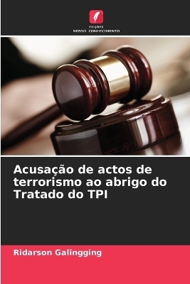 Acusa��o de actos de terrorismo ao abrigo do Tratado do TPI - Ridarson Galingging