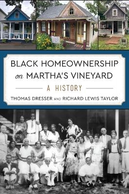 Black Homeownership on Martha's Vineyard - Thomas Dresser, Richard Lewis Taylor