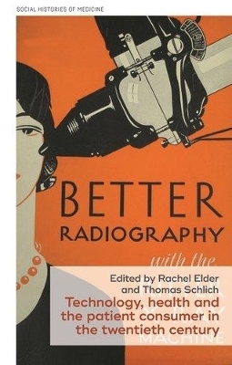 Technology, Health, and the Patient Consumer in the Twentieth Century - 