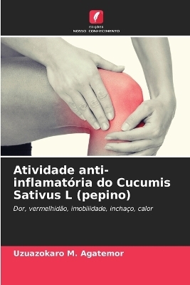 Atividade anti-inflamat�ria do Cucumis Sativus L (pepino) - Uzuazokaro M Agatemor