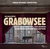 Die Heilstätte Grabowsee - Andreas Jüttemann