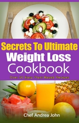 Secrets to Ultimate Weight Loss Cookbook -  Chef AJ Cookbooks,  Chef Andrea John