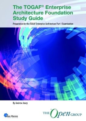 The Togaf(r) Enterprise Architecture Foundation Study Guide - 