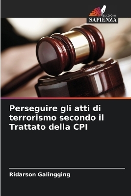 Perseguire gli atti di terrorismo secondo il Trattato della CPI - Ridarson Galingging