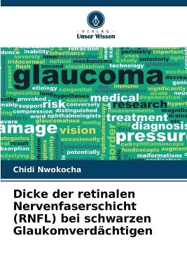 Dicke der retinalen Nervenfaserschicht (RNFL) bei schwarzen Glaukomverd�chtigen - Chidi Nwokocha