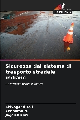 Sicurezza del sistema di trasporto stradale indiano - Shivagond Teli, Chandran N, Jagdish Kori