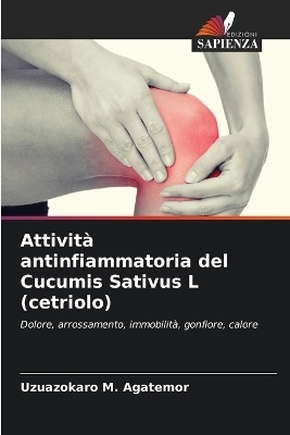 Attivit� antinfiammatoria del Cucumis Sativus L (cetriolo) - Uzuazokaro M Agatemor