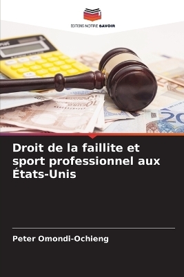 Droit de la faillite et sport professionnel aux �tats-Unis - Peter Omondi-Ochieng