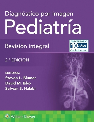 Diagnóstico por imagen. Pediatría: Revisión integral - Steven L. Blumer, Safwan S. Halabi, David M. Biko