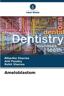 Ameloblastom - Niharika Sharma, Anil Pandey, Rohit Sharma