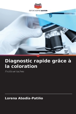 Diagnostic rapide grâce à la coloration - Lorena Abadía-Patiño