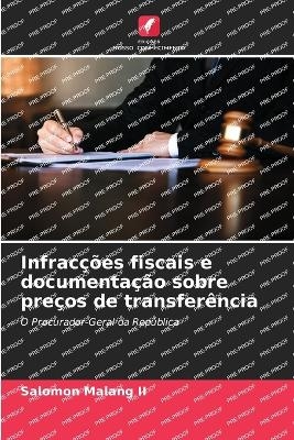 Infrac��es fiscais e documenta��o sobre pre�os de transfer�ncia - Salomon Malang  II