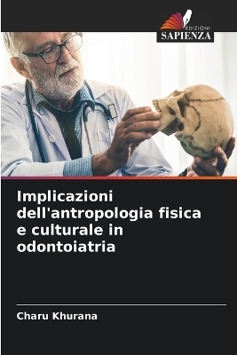 Implicazioni dell'antropologia fisica e culturale in odontoiatria - Charu Khurana