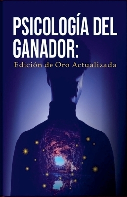 Psicologia del ganador edicion de oro actual - Ezequiel Valdez